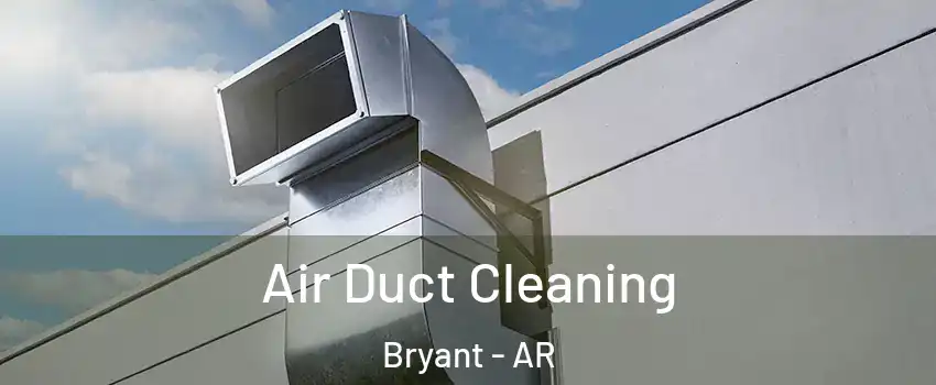  Air Duct Cleaning Bryant - AR