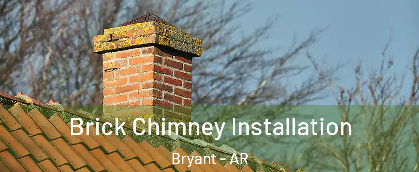 Brick Chimney Installation Bryant - AR