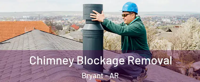  Chimney Blockage Removal Bryant - AR