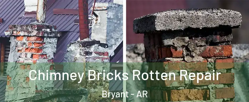  Chimney Bricks Rotten Repair Bryant - AR
