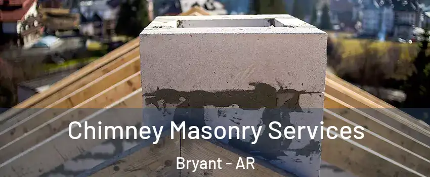  Chimney Masonry Services Bryant - AR