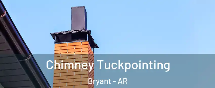  Chimney Tuckpointing Bryant - AR