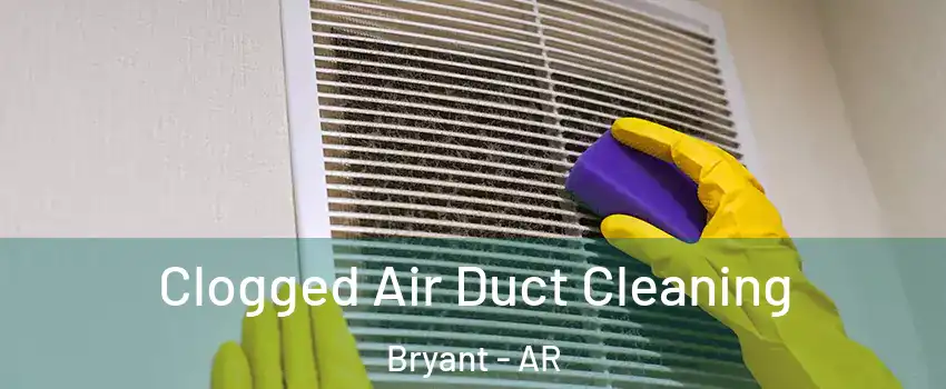  Clogged Air Duct Cleaning Bryant - AR