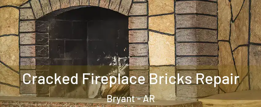  Cracked Fireplace Bricks Repair Bryant - AR