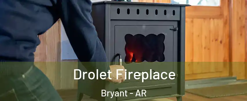  Drolet Fireplace Bryant - AR