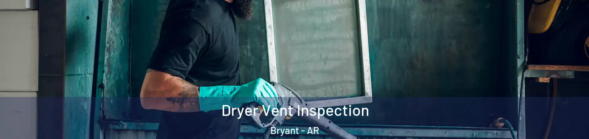  Dryer Vent Inspection Bryant - AR