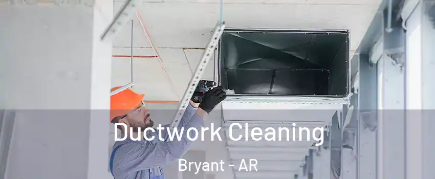  Ductwork Cleaning Bryant - AR