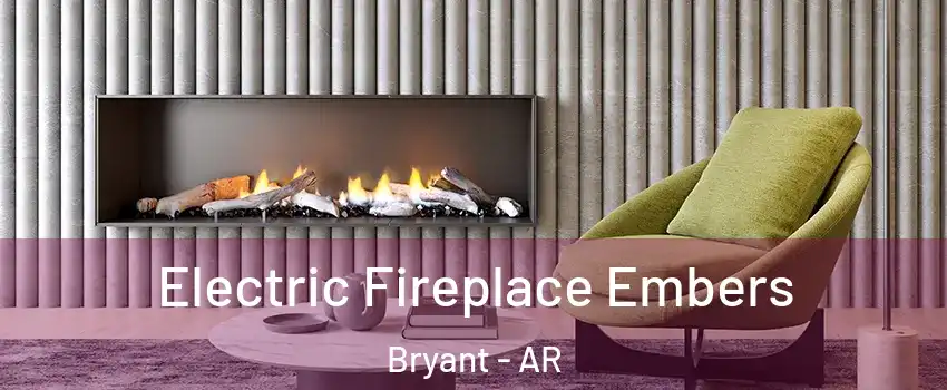  Electric Fireplace Embers Bryant - AR