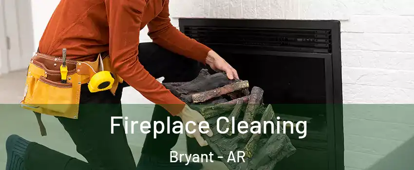 Fireplace Cleaning Bryant - AR