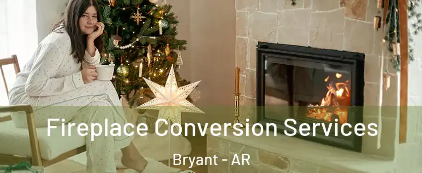  Fireplace Conversion Services Bryant - AR