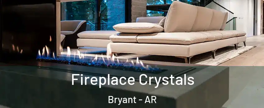  Fireplace Crystals Bryant - AR