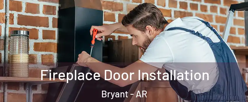  Fireplace Door Installation Bryant - AR