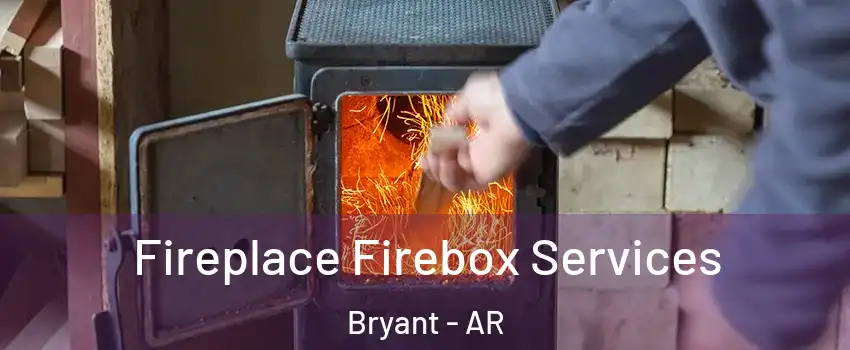  Fireplace Firebox Services Bryant - AR