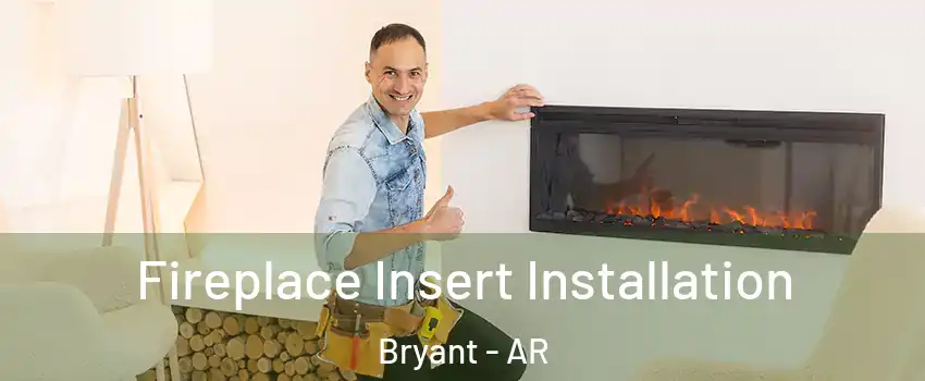  Fireplace Insert Installation Bryant - AR
