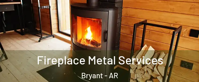 Fireplace Metal Services Bryant - AR