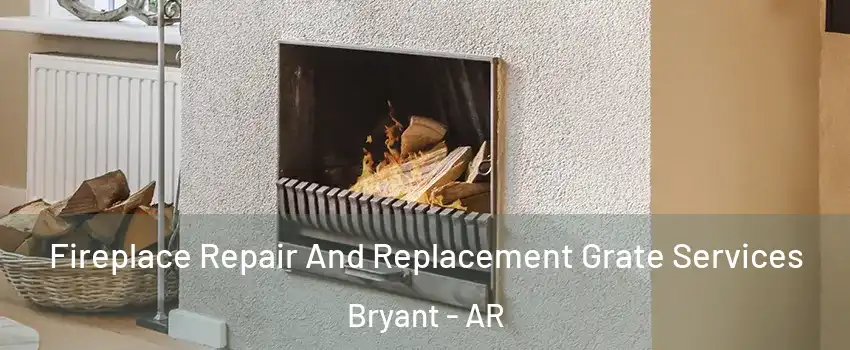  Fireplace Repair And Replacement Grate Services Bryant - AR