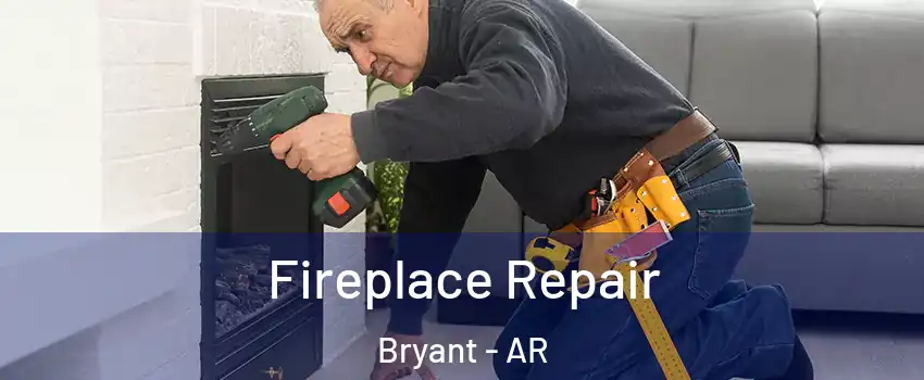 Fireplace Repair Bryant - AR
