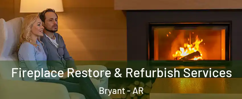  Fireplace Restore & Refurbish Services Bryant - AR