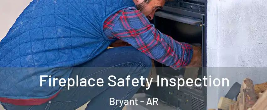  Fireplace Safety Inspection Bryant - AR