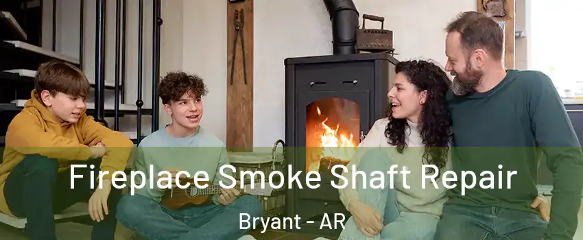  Fireplace Smoke Shaft Repair Bryant - AR