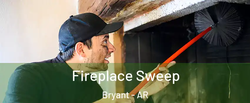  Fireplace Sweep Bryant - AR