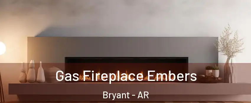  Gas Fireplace Embers Bryant - AR