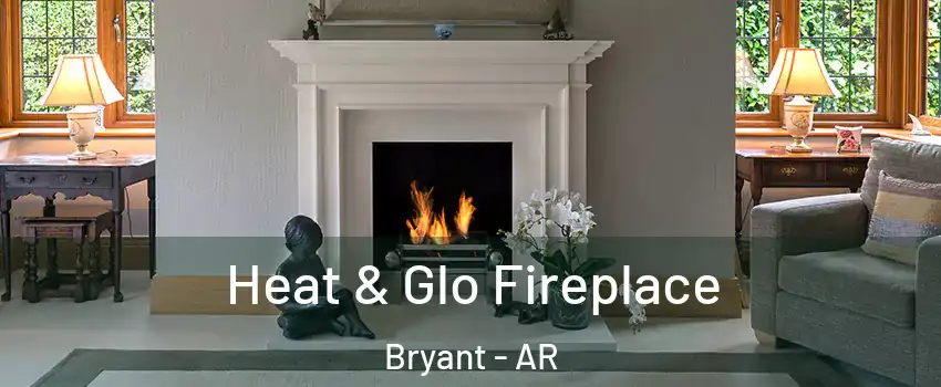  Heat & Glo Fireplace Bryant - AR