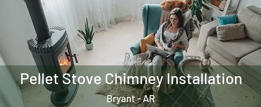  Pellet Stove Chimney Installation Bryant - AR