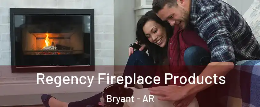  Regency Fireplace Products Bryant - AR