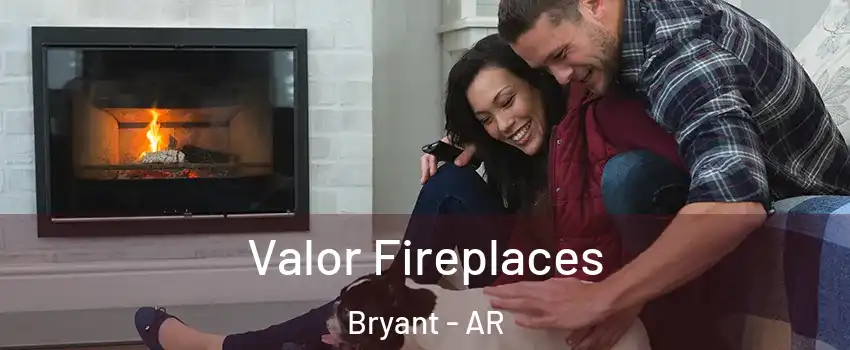  Valor Fireplaces Bryant - AR