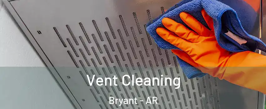  Vent Cleaning Bryant - AR