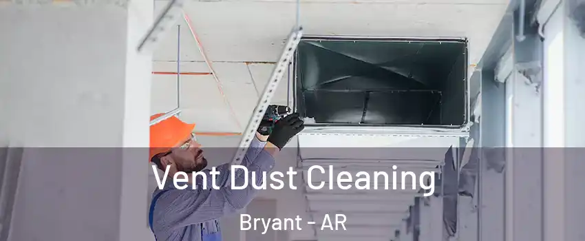  Vent Dust Cleaning Bryant - AR