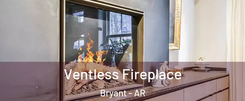  Ventless Fireplace Bryant - AR