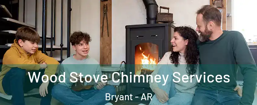  Wood Stove Chimney Services Bryant - AR
