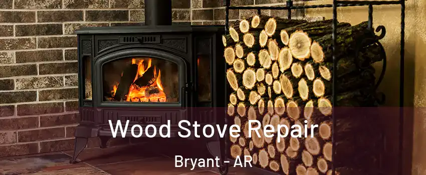  Wood Stove Repair Bryant - AR